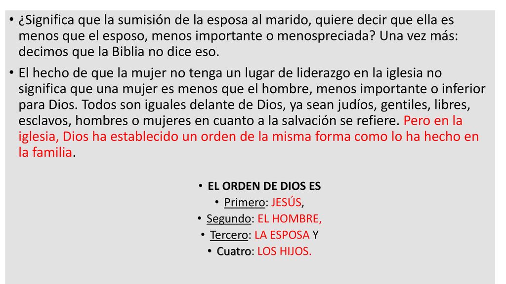 ¿Significa que la sumisión de la esposa al marido, quiere decir que ella es menos que el esposo, menos importante o menospreciada Una vez más: decimos que la Biblia no dice eso.