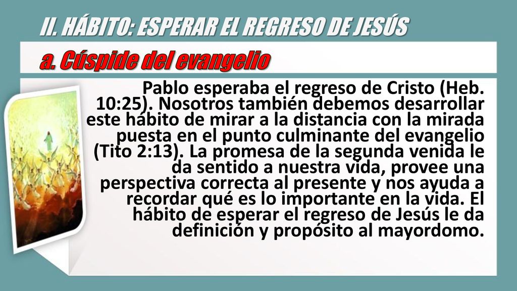 II. HÁBITO: ESPERAR EL REGRESO DE JESÚS a. Cúspide del evangelio