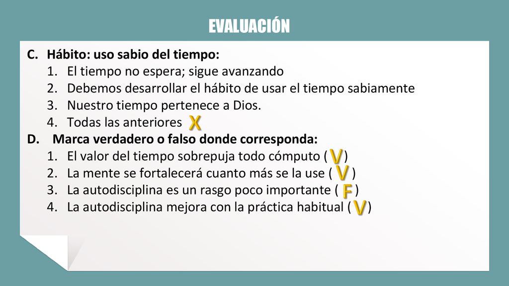 X V V F V EVALUACIÓN Hábito: uso sabio del tiempo: