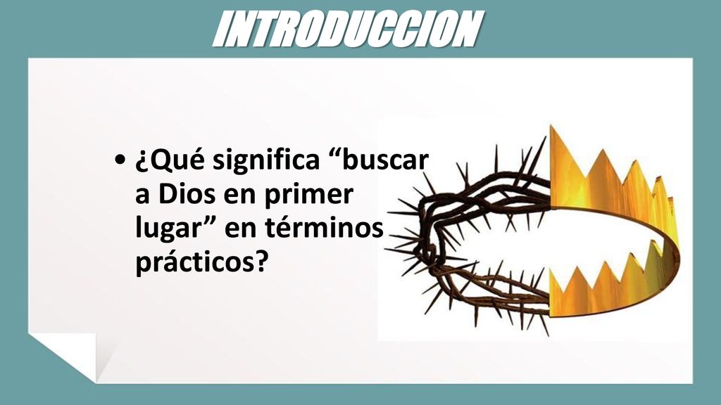 INTRODUCCION ¿Qué significa buscar a Dios en primer lugar en términos prácticos