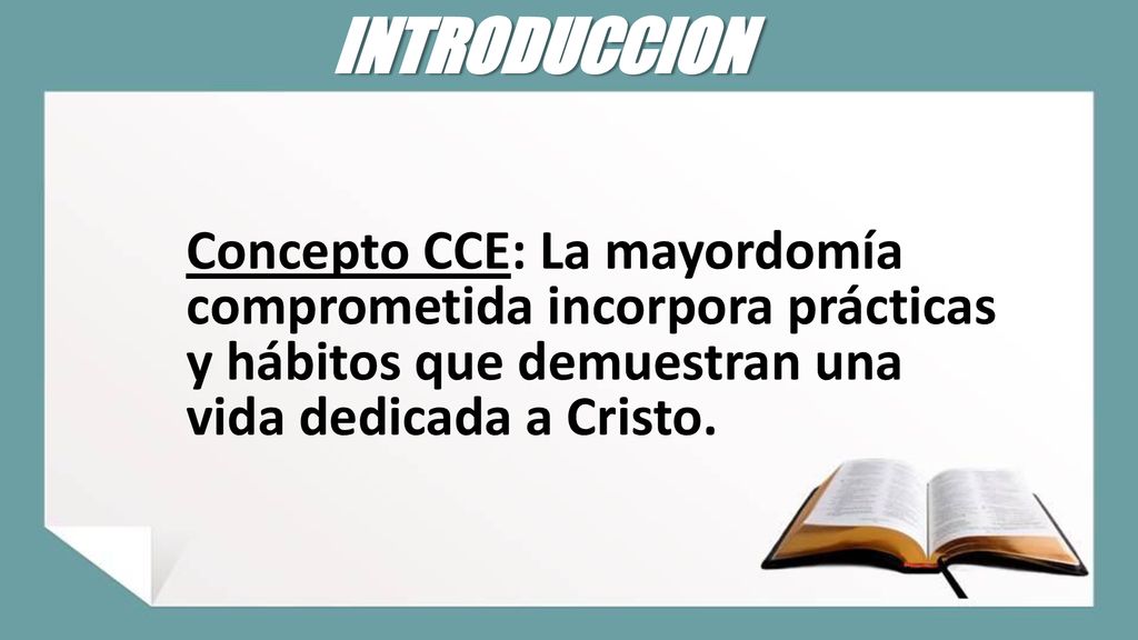 INTRODUCCION Concepto CCE: La mayordomía comprometida incorpora prácticas y hábitos que demuestran una vida dedicada a Cristo.