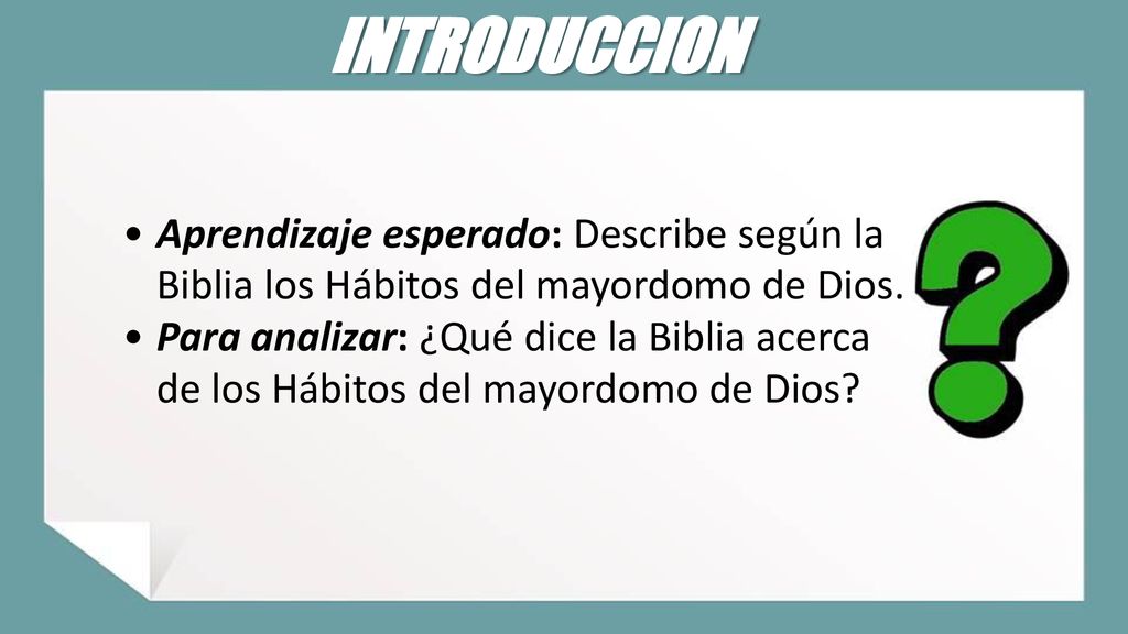 INTRODUCCION Aprendizaje esperado: Describe según la Biblia los Hábitos del mayordomo de Dios.