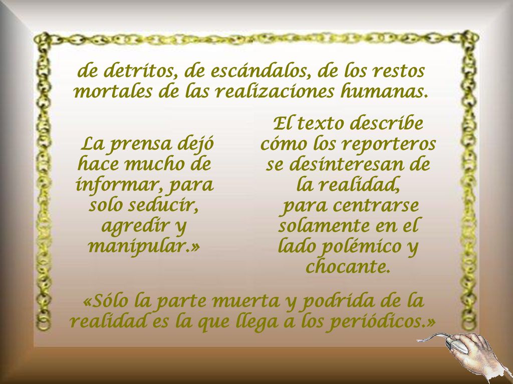 de detritos, de escándalos, de los restos mortales de las realizaciones humanas.