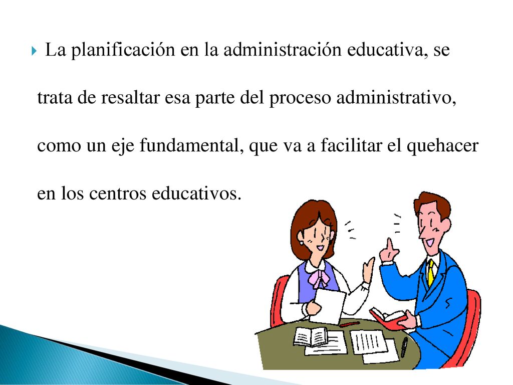 La planificación en la administración educativa, se trata de resaltar esa parte del proceso administrativo, como un eje fundamental, que va a facilitar el quehacer en los centros educativos.