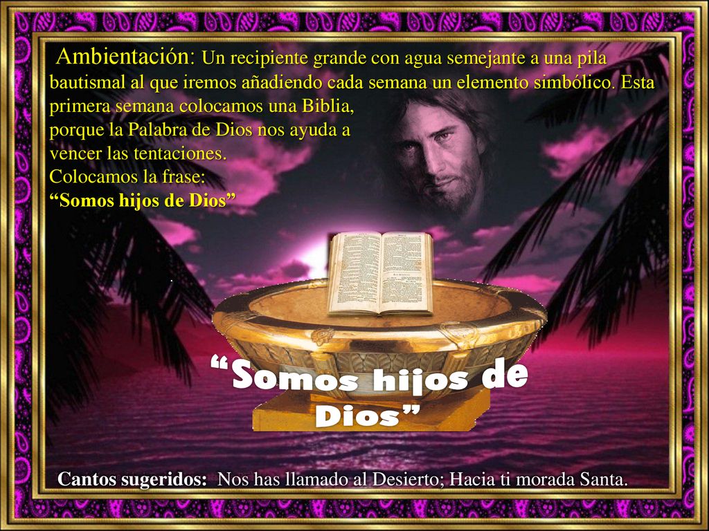 Cantos sugeridos: Nos has llamado al Desierto; Hacia ti morada Santa.