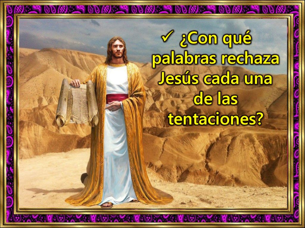 ¿Con qué palabras rechaza Jesús cada una de las tentaciones