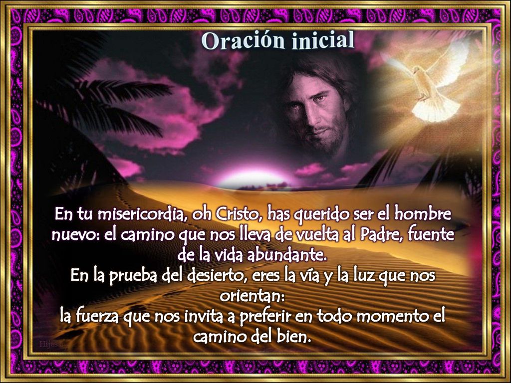 En la prueba del desierto, eres la vía y la luz que nos orientan: