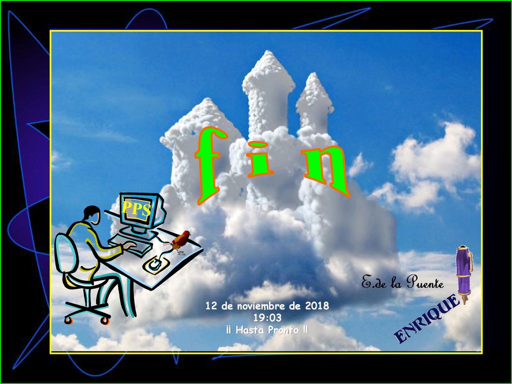 f i n PPS 12 de noviembre de :03 ¡¡ Hasta Pronto !!