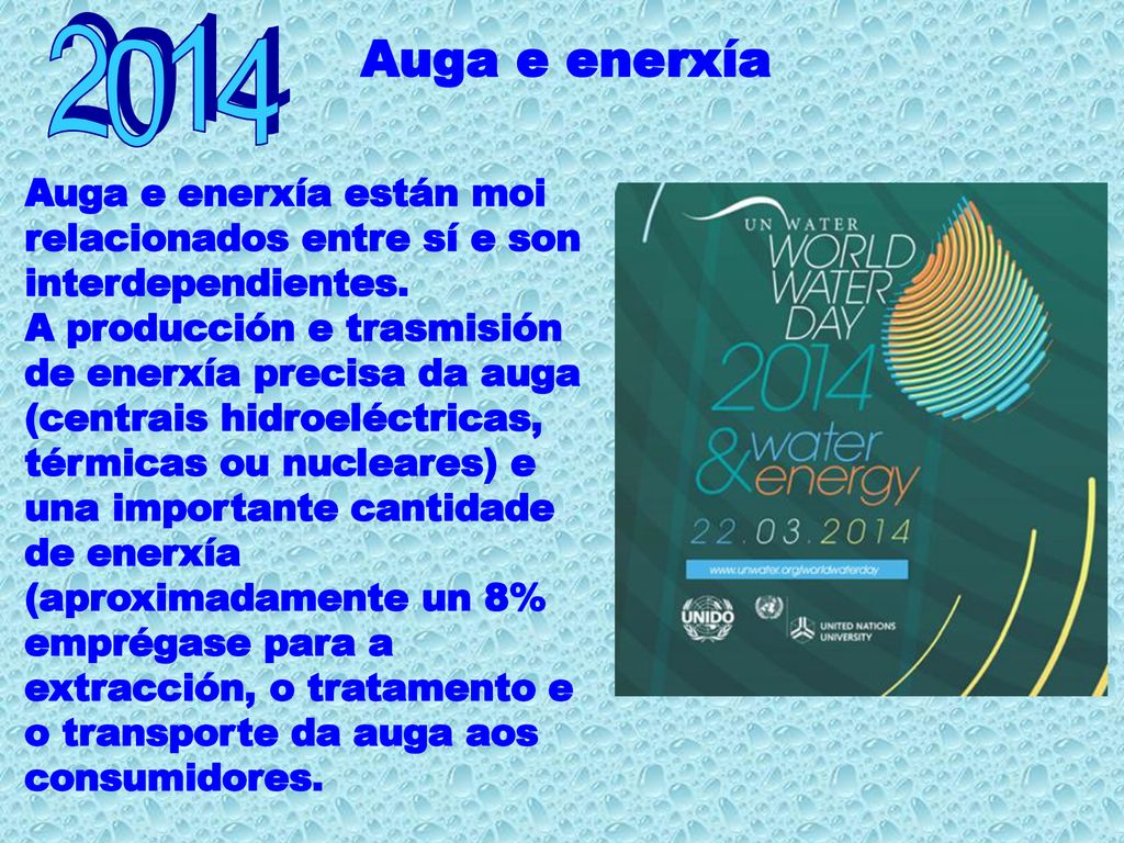 2014 Auga e enerxía. Auga e enerxía están moi relacionados entre sí e son interdependientes.
