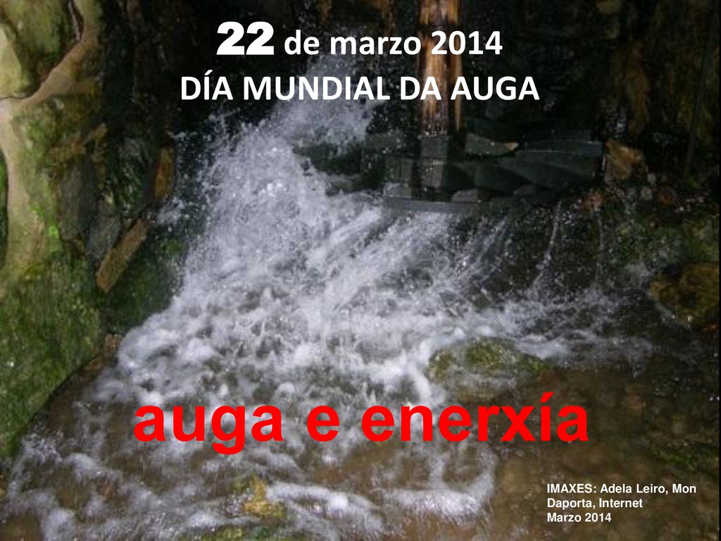 auga e enerxía 22 de marzo 2014 DÍA MUNDIAL DA AUGA
