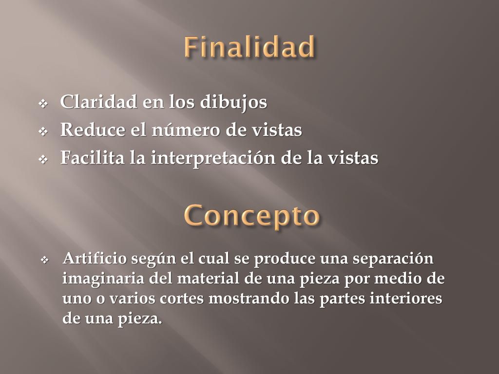Finalidad Concepto Claridad en los dibujos Reduce el número de vistas