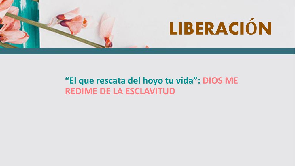 LIBERACIÓN El que rescata del hoyo tu vida : DIOS ME REDIME DE LA ESCLAVITUD