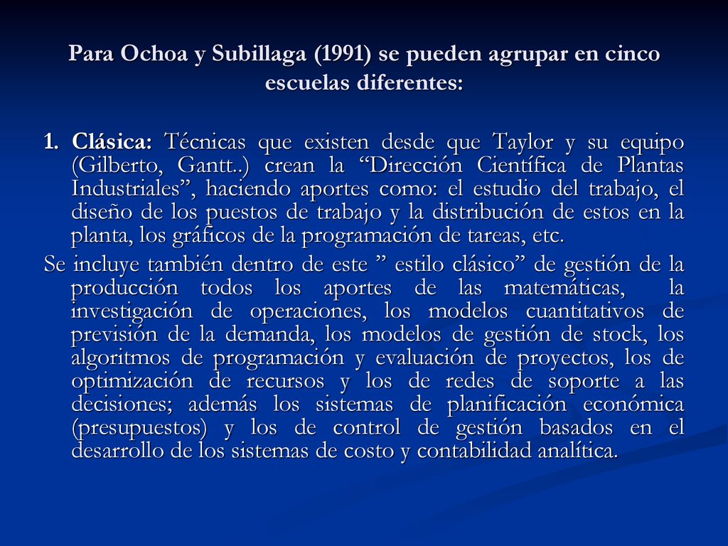 Para Ochoa y Subillaga (1991) se pueden agrupar en cinco escuelas diferentes: