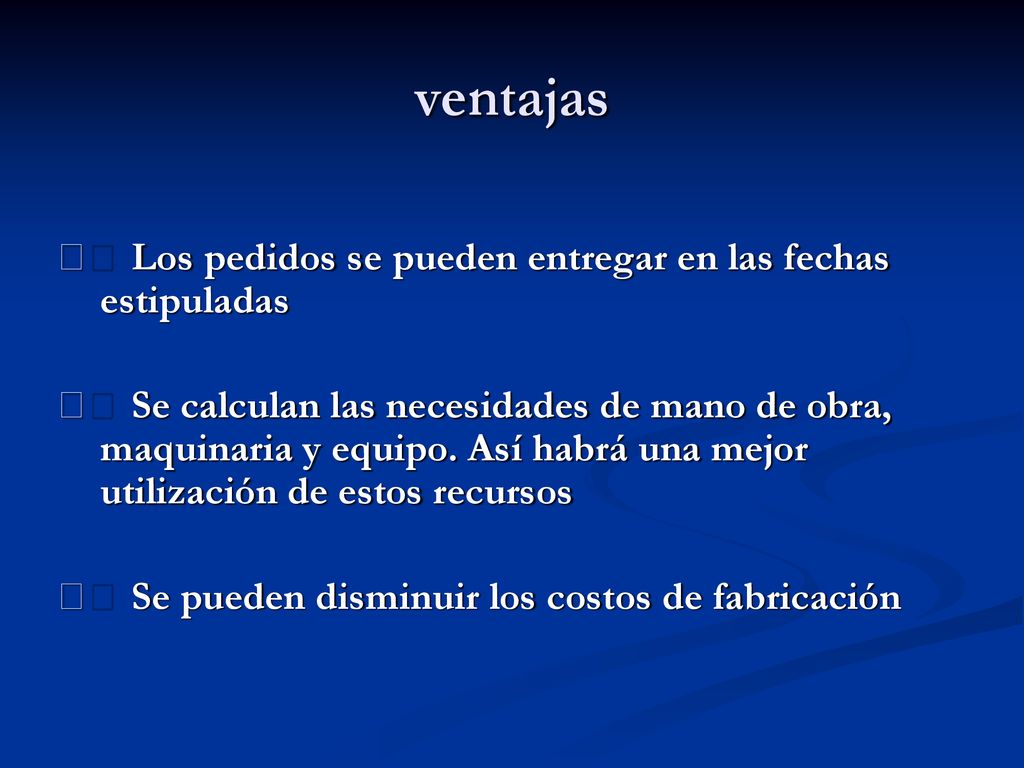 ventajas 􀂾 Los pedidos se pueden entregar en las fechas estipuladas
