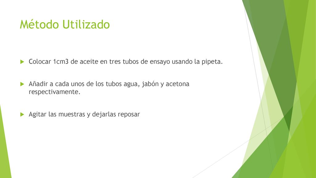 Método Utilizado Colocar 1cm3 de aceite en tres tubos de ensayo usando la pipeta.