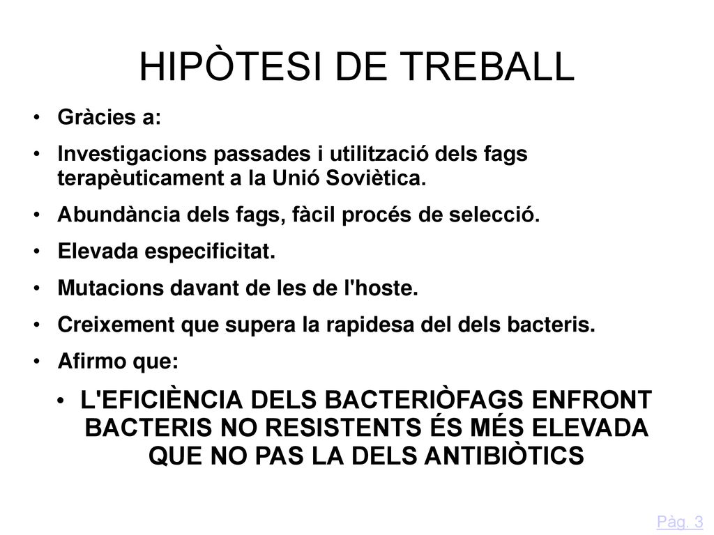 HIPÒTESI DE TREBALL Gràcies a: Investigacions passades i utilització dels fags terapèuticament a la Unió Soviètica.