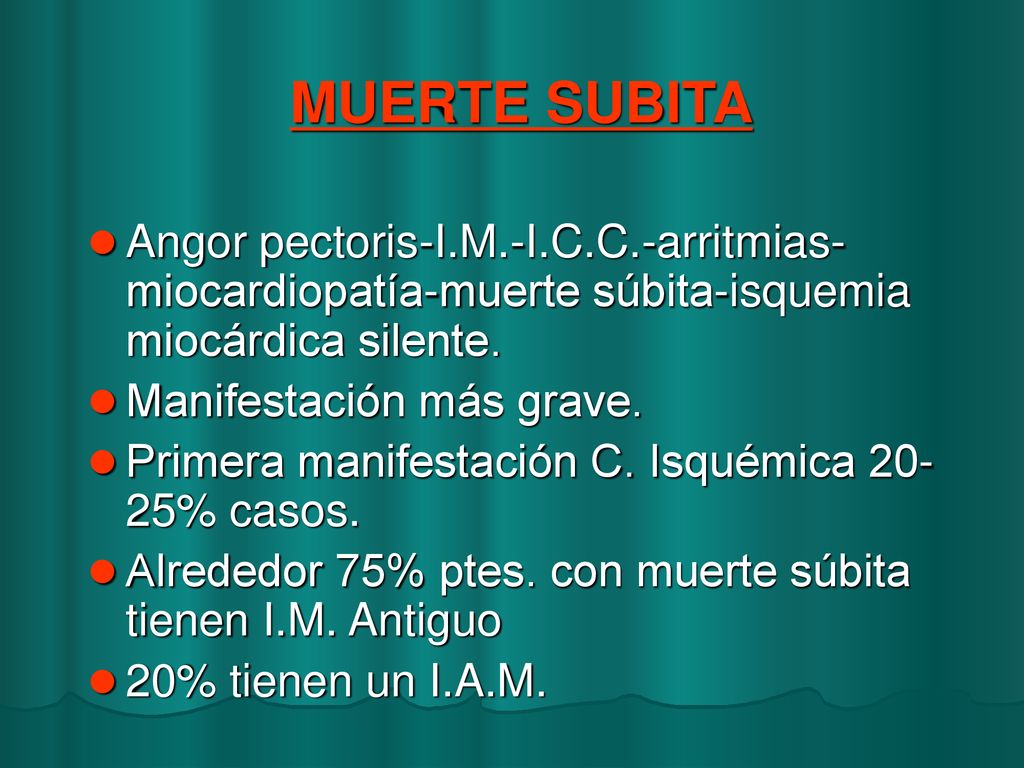 MUERTE SUBITA Angor pectoris-I.M.-I.C.C.-arritmias- miocardiopatía-muerte súbita-isquemia miocárdica silente.