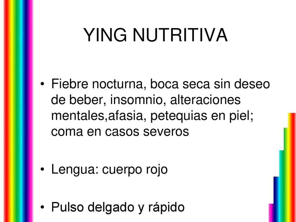 YING NUTRITIVA Fiebre nocturna, boca seca sin deseo de beber, insomnio, alteraciones mentales,afasia, petequias en piel; coma en casos severos.