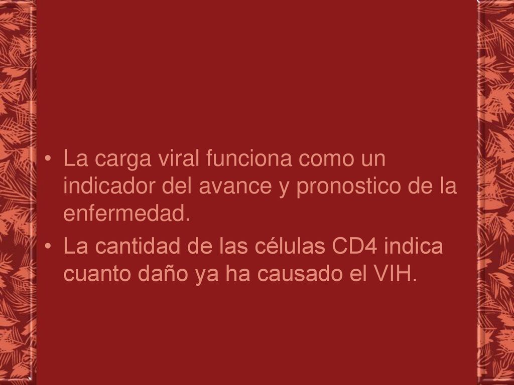 La carga viral funciona como un indicador del avance y pronostico de la enfermedad.