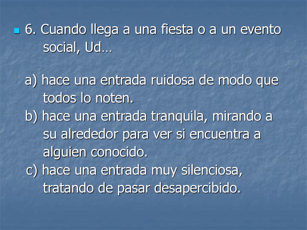 6. Cuando llega a una fiesta o a un evento