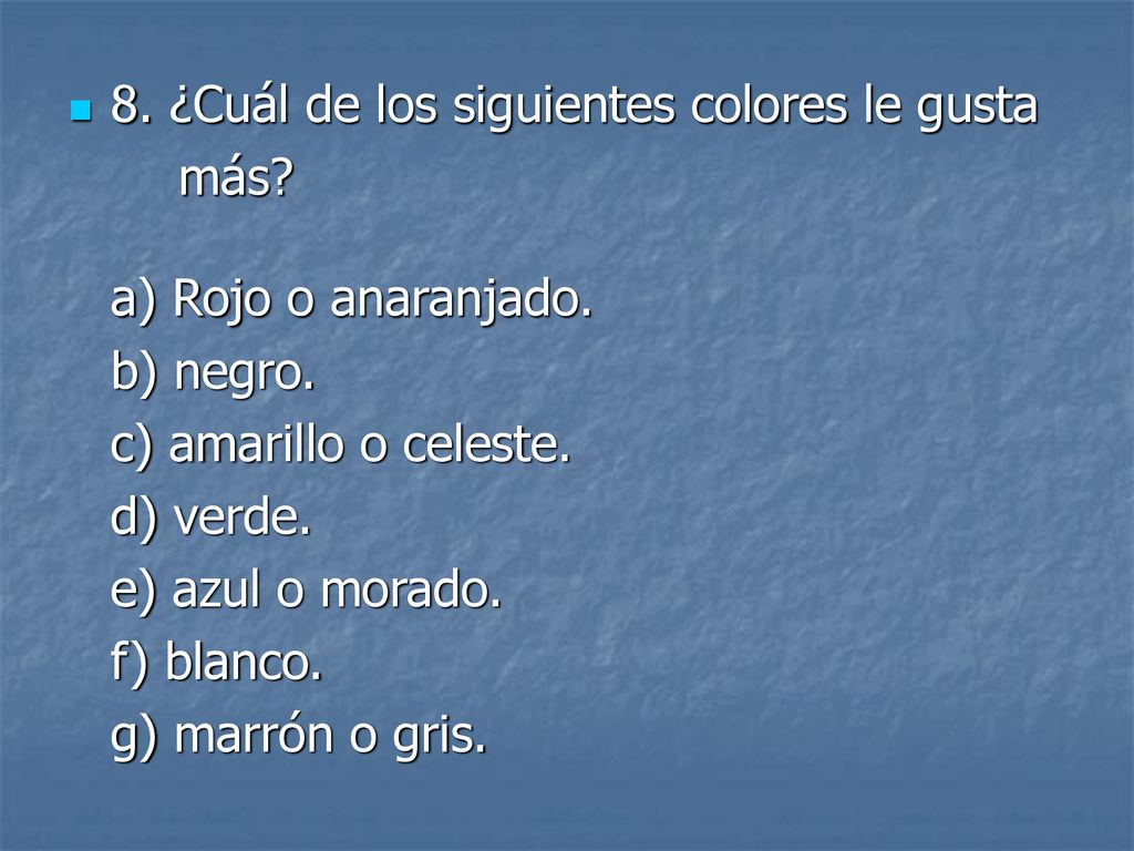 8. ¿Cuál de los siguientes colores le gusta