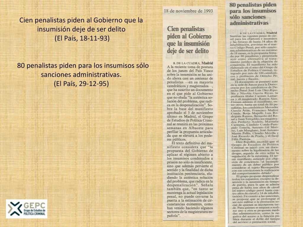 Cien penalistas piden al Gobierno que la insumisión deje de ser delito (El País, ) 80 penalistas piden para los insumisos sólo sanciones administrativas.