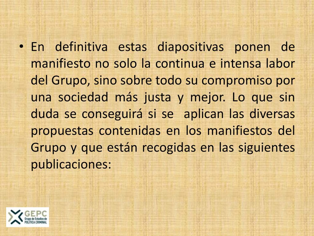 En definitiva estas diapositivas ponen de manifiesto no solo la continua e intensa labor del Grupo, sino sobre todo su compromiso por una sociedad más justa y mejor.