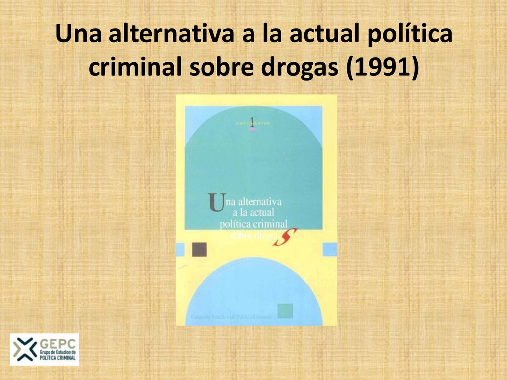 Una alternativa a la actual política criminal sobre drogas (1991)