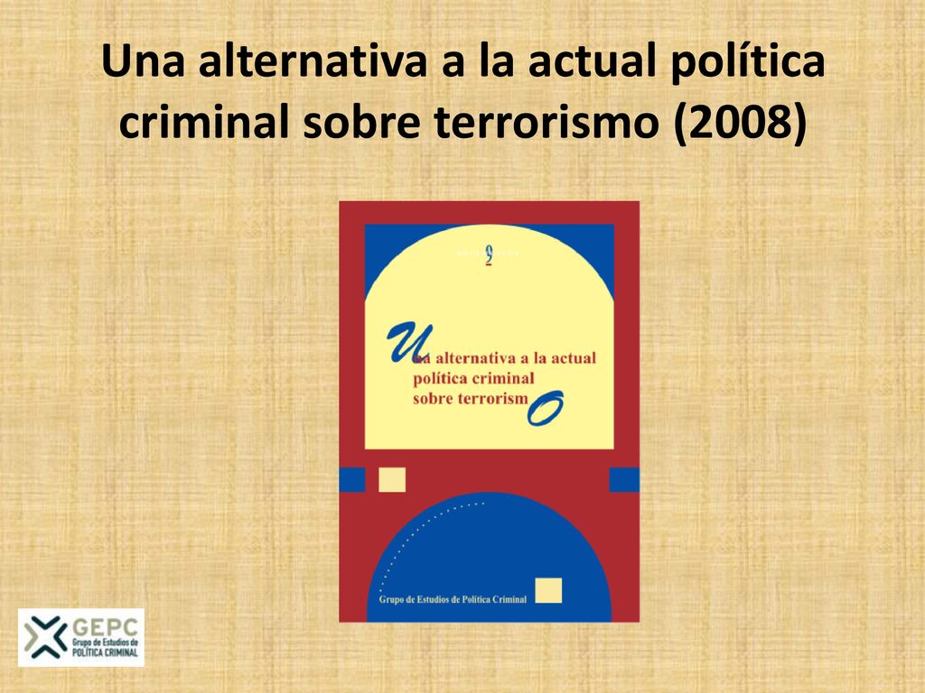 Una alternativa a la actual política criminal sobre terrorismo (2008)