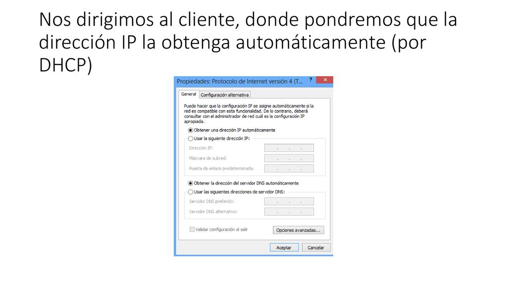 Nos dirigimos al cliente, donde pondremos que la dirección IP la obtenga automáticamente (por DHCP)