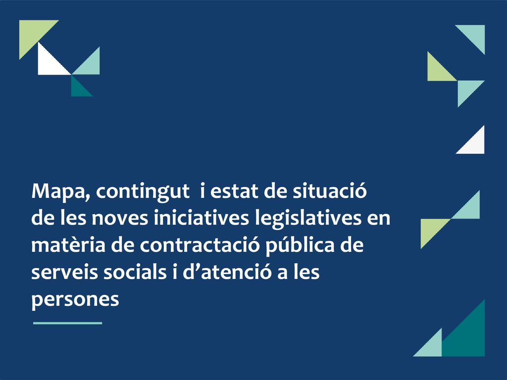 Mapa, contingut i estat de situació de les noves iniciatives legislatives en matèria de contractació pública de serveis socials i d’atenció a les persones
