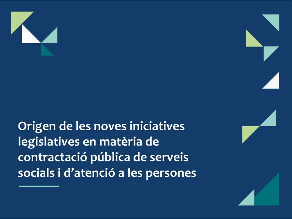 Origen de les noves iniciatives legislatives en matèria de contractació pública de serveis socials i d’atenció a les persones