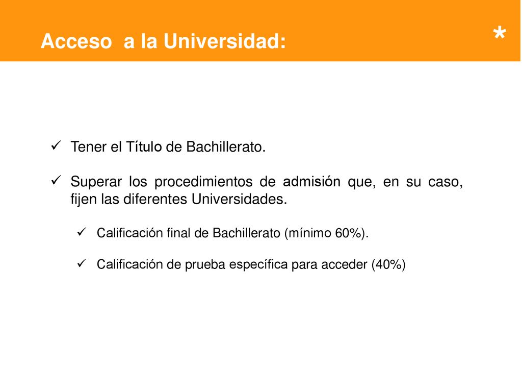 * Acceso a la Universidad: Tener el Título de Bachillerato.