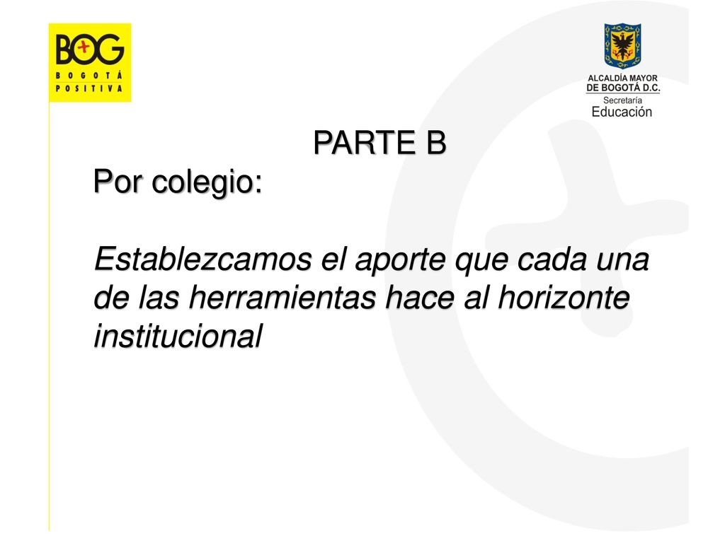PARTE B Por colegio: Establezcamos el aporte que cada una de las herramientas hace al horizonte institucional.