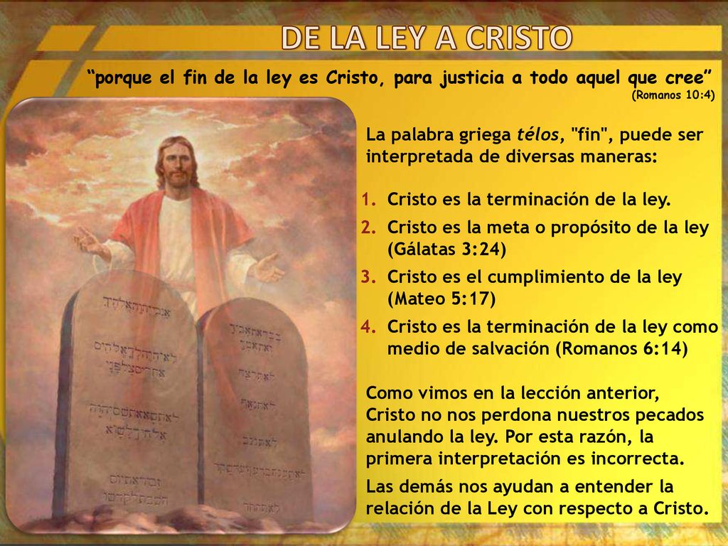 DE LA LEY A CRISTO porque el fin de la ley es Cristo, para justicia a todo aquel que cree (Romanos 10:4)
