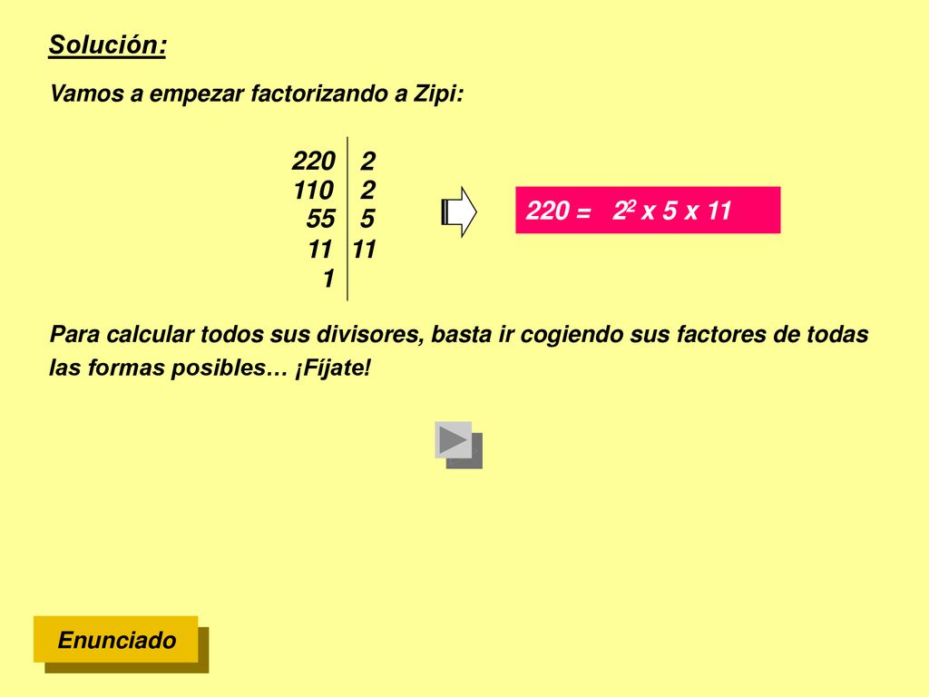 Solución: Vamos a empezar factorizando a Zipi: = 22 x 5 x