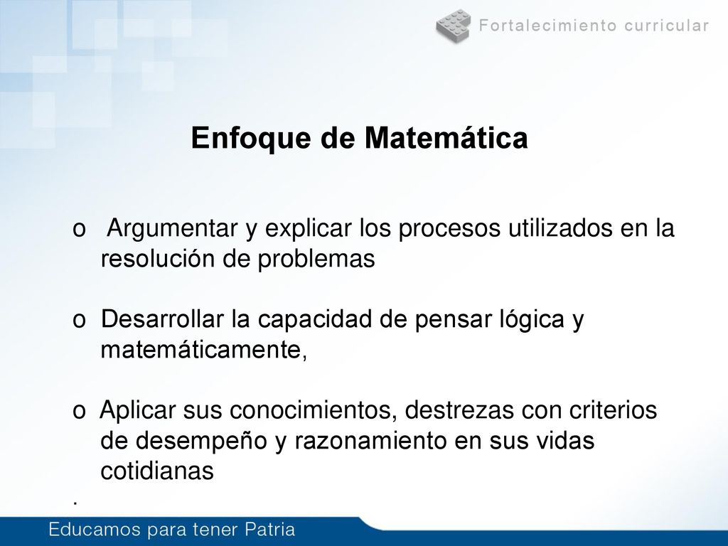 Enfoque de Matemática Argumentar y explicar los procesos utilizados en la. resolución de problemas.