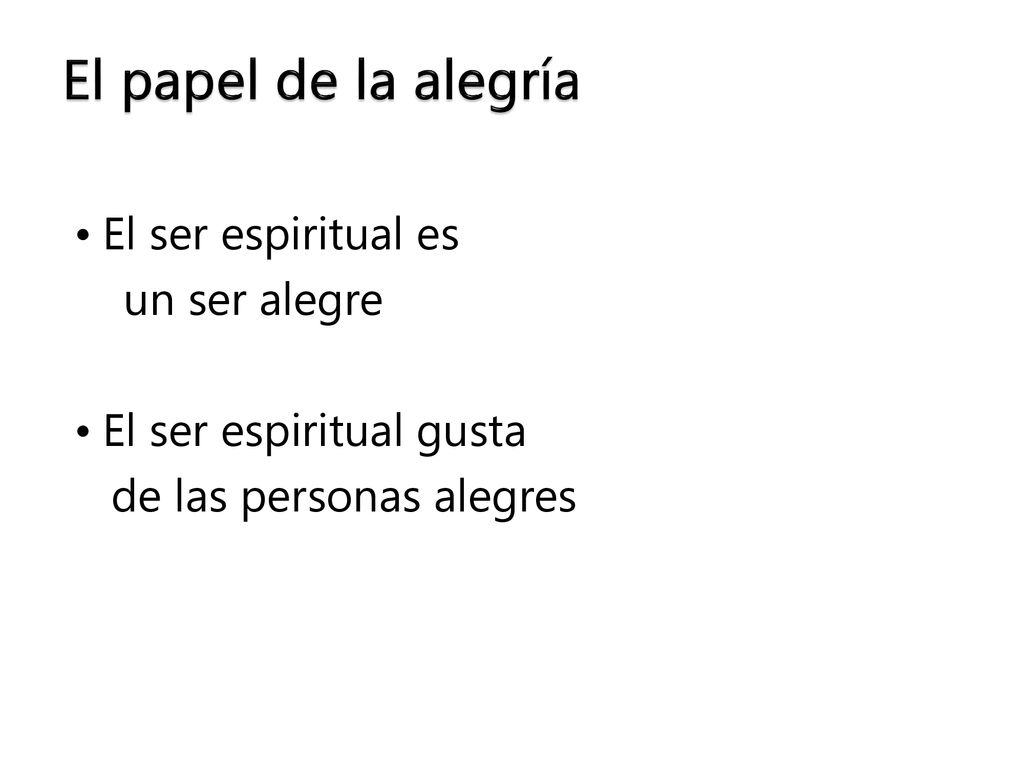 El papel de la alegría El ser espiritual es un ser alegre