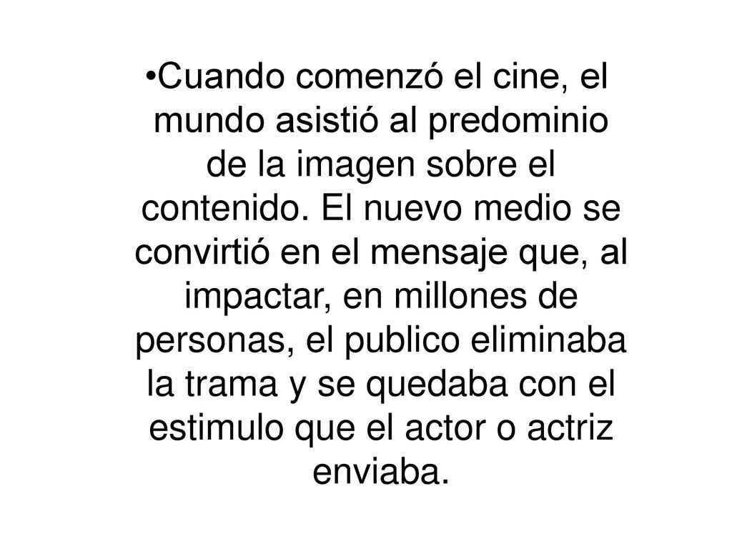 Cuando comenzó el cine, el mundo asistió al predominio de la imagen sobre el contenido.