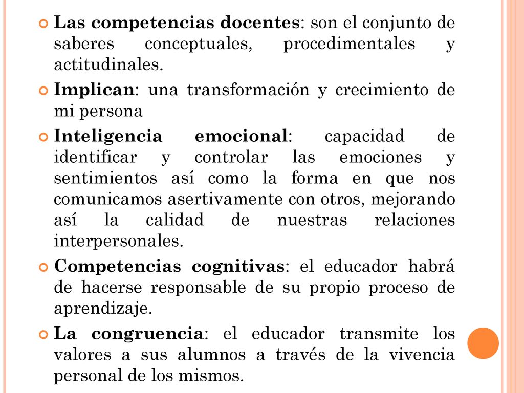 Las competencias docentes: son el conjunto de saberes conceptuales, procedimentales y actitudinales.