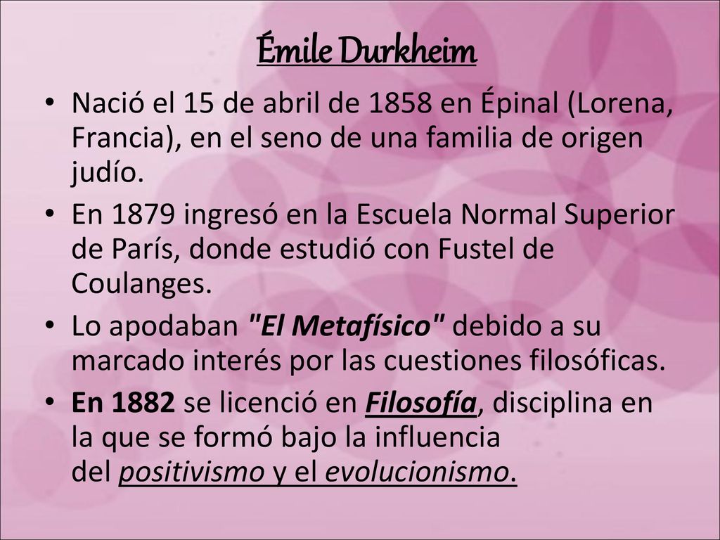 Émile Durkheim Nació el 15 de abril de 1858 en Épinal (Lorena, Francia), en el seno de una familia de origen judío.