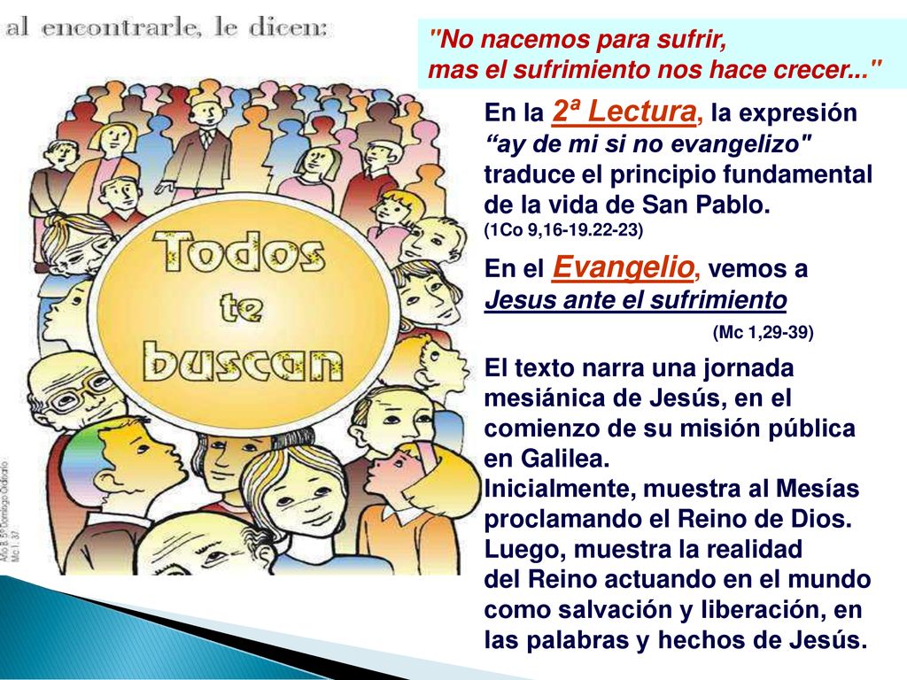 No nacemos para sufrir, mas el sufrimiento nos hace crecer... En la 2ª Lectura, la expresión. ay de mi si no evangelizo