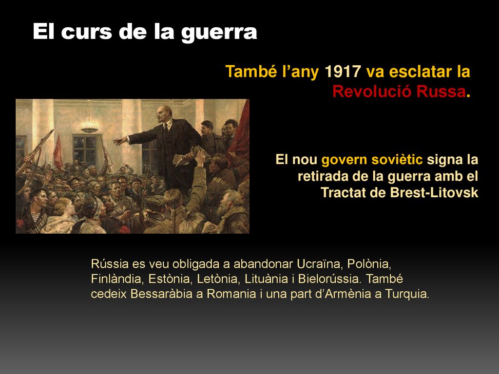 El curs de la guerra També l’any 1917 va esclatar la Revolució Russa.