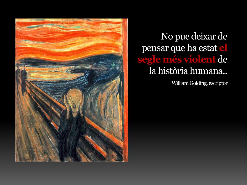 No puc deixar de pensar que ha estat el segle més violent de la història humana..