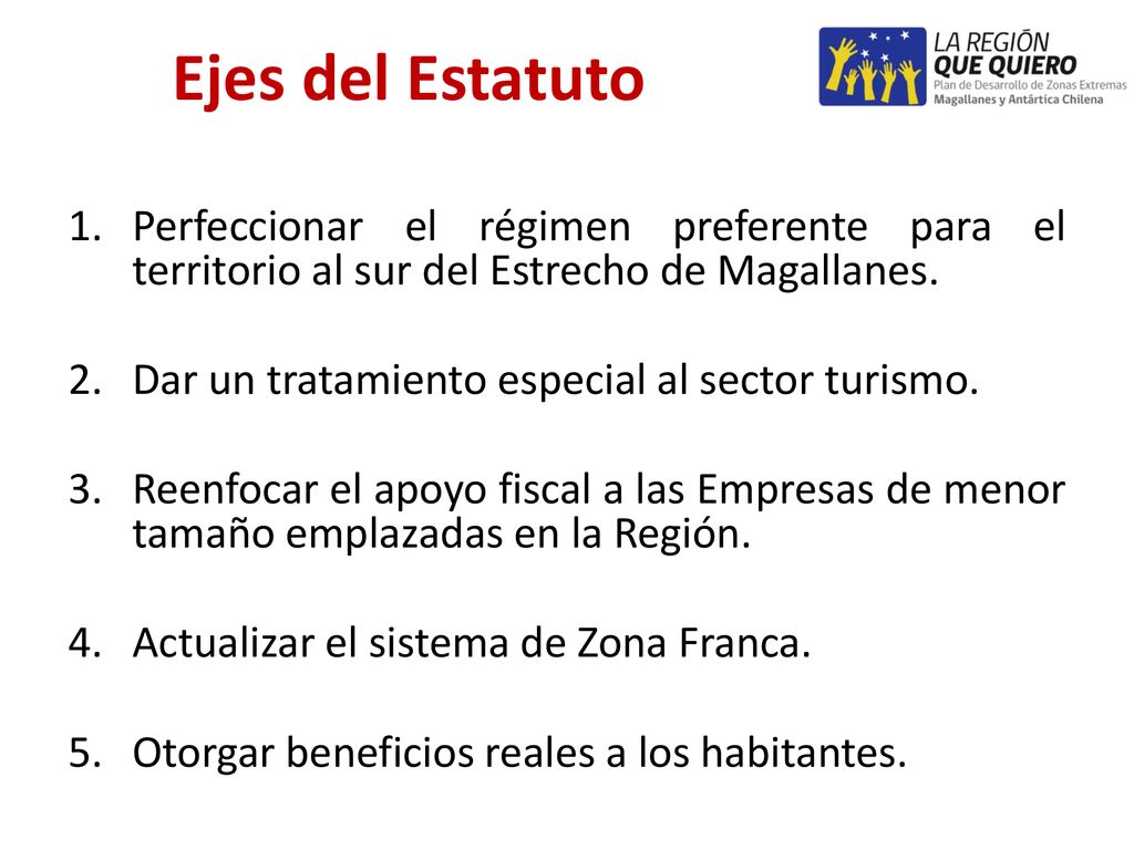 Ejes del Estatuto Perfeccionar el régimen preferente para el territorio al sur del Estrecho de Magallanes.