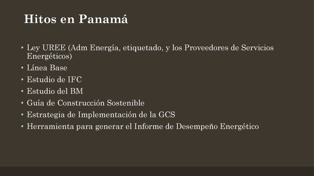 Hitos en Panamá Ley UREE (Adm Energía, etiquetado, y los Proveedores de Servicios Energéticos) Línea Base.