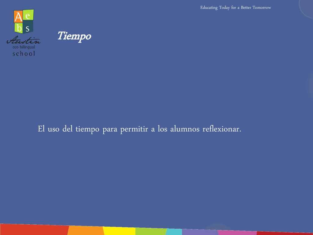 Tiempo El uso del tiempo para permitir a los alumnos reflexionar.