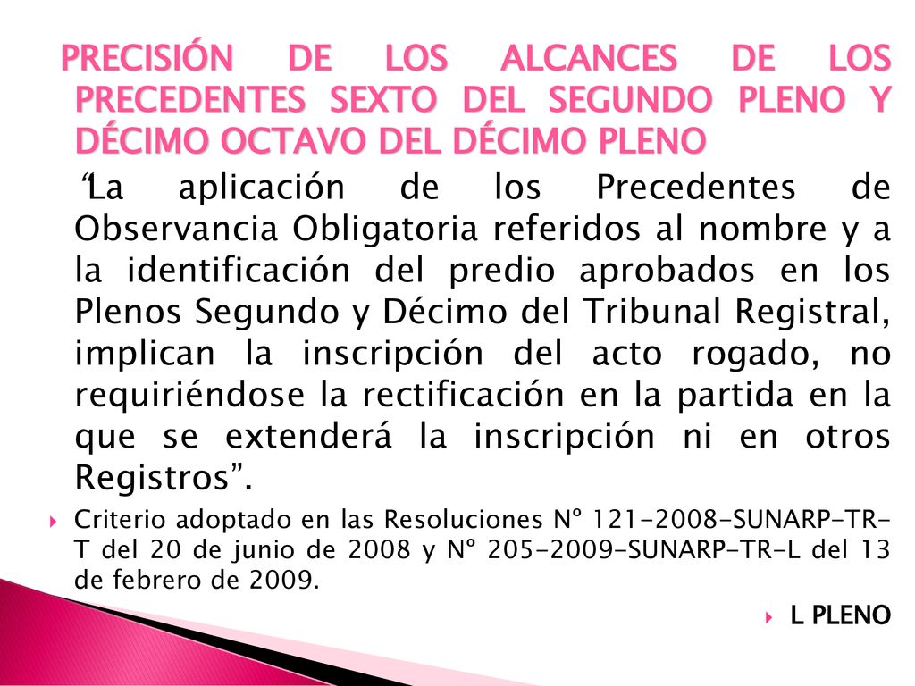 PRECISIÓN DE LOS ALCANCES DE LOS PRECEDENTES SEXTO DEL SEGUNDO PLENO Y DÉCIMO OCTAVO DEL DÉCIMO PLENO