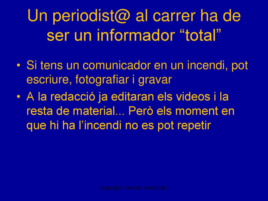 Un al carrer ha de ser un informador total