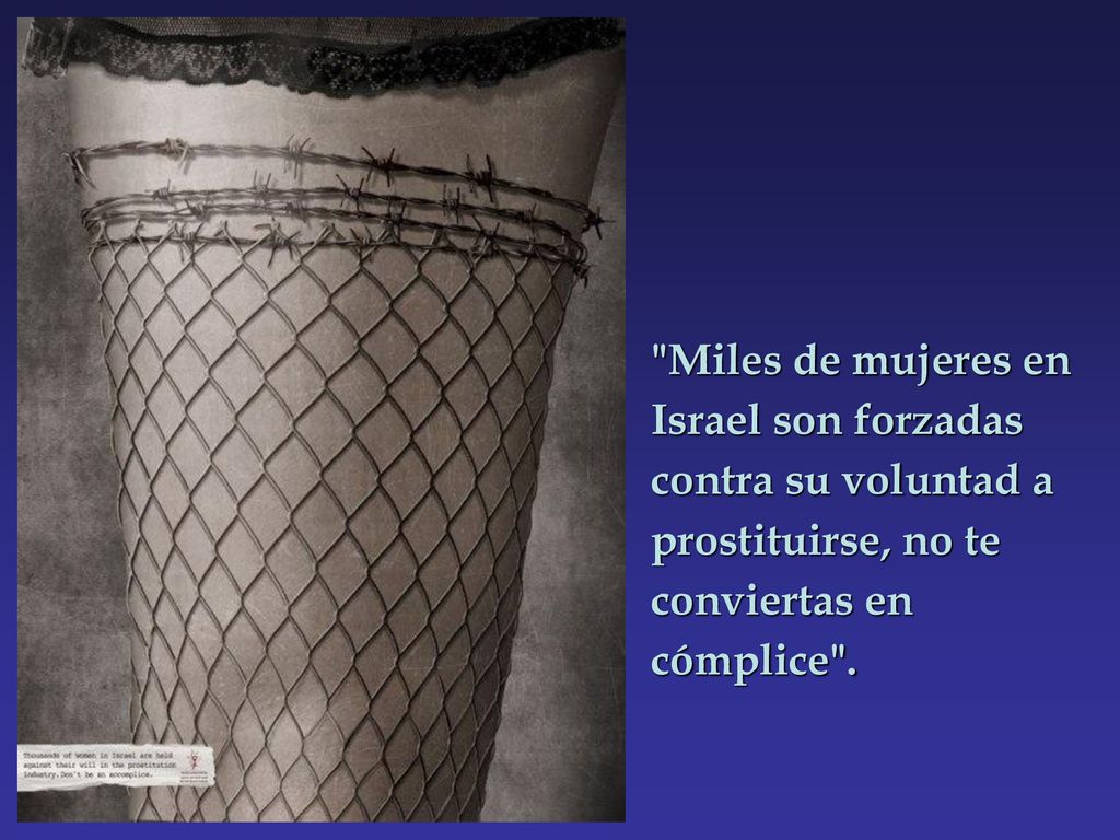 Miles de mujeres en Israel son forzadas contra su voluntad a prostituirse, no te conviertas en cómplice .